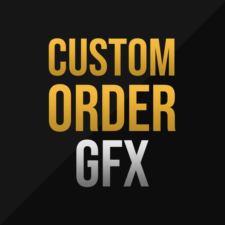 Custom Order s GFX's